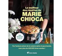Le meilleur des recettes de Marie Chioca: 200 recettes de l'entrée au dessert