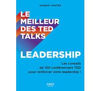 Le Meilleur Des Ted Talks - Leadership - Les Conseils De 100 Conférenciers Ted Pour Renforcer Votre Leadership !