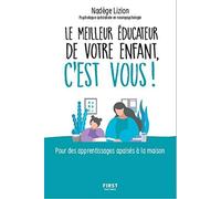 Le Meilleur Éducateur De Votre Enfant C'est Vous ! - Pour Des Apprentissages Apaisés À La Maison