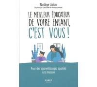 Le Meilleur Éducateur De Votre Enfant C'est Vous ! - Pour Des Apprentissages Apaisés À La Maison