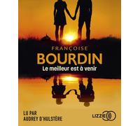 Le Meilleur est à venir 1 CD audio - Françoise Bourdin - Lizzie - Univers Audio - Texte lu (CD) - Textes lus CD
