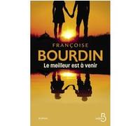 Le meilleur est à venir Françoise Bourdin (Auteur)