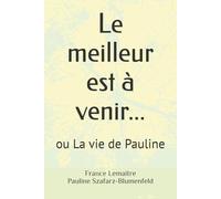 Le meilleur est à venir...: ou La vie de Pauline