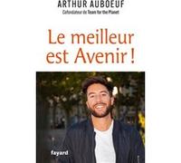Le meilleur est Avenir !: Et si on se réconciliait avec l'optimisme ?