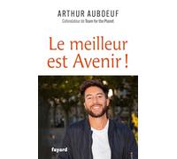 Le meilleur est Avenir !: Et si on se réconciliait avec l'optimisme ?