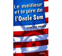 Le meilleur et le pire de l'Oncle Sam - Vincent Roger - Organisation Eds D' - broché - Essai