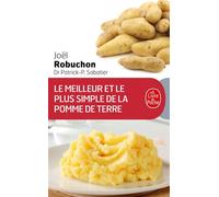 Le Meilleur et le plus simple de la pomme de terre 100 recettes - Joël Robuchon - Lgf - Poche - Guide