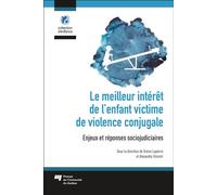 Le meilleur intérêt de l'enfant victime de violence conjugale Enjeux et réponses sociojudiciaires - Simon Lapierre - Presses Universite Du Quebec - broché - Essai