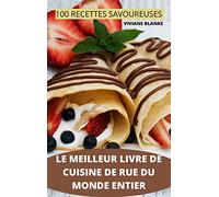 Le Meilleur Livre de Cuisine de Rue Du Monde Entier