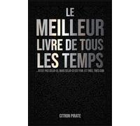 Le meilleur livre de tous les temps... n'est pas celui-ci, mais celui-ci est fun. Et très, très con: Un cahier d’activités débiles pour adultes fatigués de faire semblant d’être sérieux.