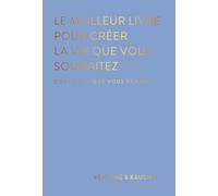 Le meilleur livre pour créer la vie que vous souhaitez: C'est celui que vous écrivez