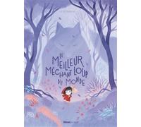 Le meilleur méchant loup du monde - Lili La Baleine - Glénat Jeunesse - cartonné - Contes et légendes jeunesse