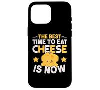 Le Meilleur Moment pour Manger du Fromage est Maintenant Un Amateur de Fromage Coque pour iPhone 16 Pro Max