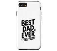 Le Meilleur Papa de Tous Les Temps, Just Ask Me Humorous for Fathers Coque pour iPhone SE (2020) / 7/8