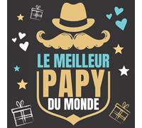Le meilleur papy du monde: 50 coupons à compléter pour dire je t’aime à votre papy | Un carnet à remplir plein d’amour pour votre papy, votre papa , ... un Anniversaire ou la fête des Grands-Pères