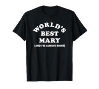 Le meilleur prénom drôle du monde pour Mary And I'm Always Right T-Shirt