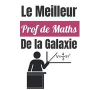 Le meilleur prof de maths de la galaxie: cadeau professeur maths : un cadeau original pour son prof de maths : carnet de notes pratique