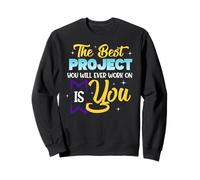 Le Meilleur Projet sur lequel Vous travaillerez est Vous Sweatshirt