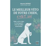 Le meilleur véto de votre chien c'est lui - Nayana Morag - Thierry Souccar Eds - broché - Guide
