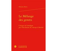 Le Mélange des genres Critique de l'ontologie par l'élucidation du concept d'identité - Sébastien Motta - Classiques Garnier - relié - Essai
