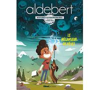 Le mélangeur de rêves: Les histoires extraordinaires d'Aldebert