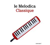le Melodica Classique: Pièces faciles de Brahms, Handel, Vivaldi, ainsi que d'autres compositeurs
