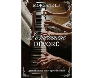 Le Mélomane Dévoré: Version 2 - Quand l'amour court après le temps