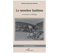 Le membre fantôme: ou la peur en héritage