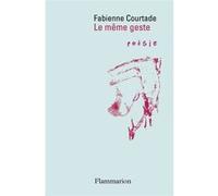 Le même geste Fabienne Courtade (Auteur)