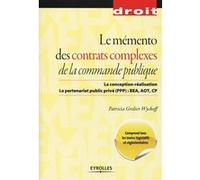 Le mémento des contrats complexes de la commande publique Patricia Grelier Wyckoff (Auteur)