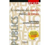 Le mémento des marchés publics de travaux Patricia Grelier Wyckoff (Auteur)