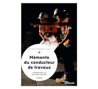 Le mémento du conducteur de travaux: Préparation et suivi de chantier