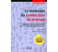 Le mémento du conducteur de travaux: Préparation et suivi de chantier pour les marchés publics et privés.