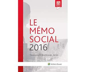 Le Mémo Social 2016: Travail et emploi - Sécurité sociale - Retraite.