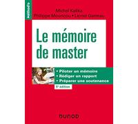 Le mémoire de master - 5e éd. Piloter un mémoire, rédiger un rapport, préparer une soutenance: Piloter un mémoire, rédiger un rapport, préparer une soutenance