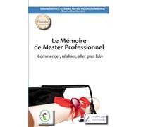 Le Mémoire de Master professionnel: Commencer, réaliser, aller plus loin
