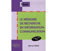 Le mémoire de recherche en information-communication - 2e édition mise à jour - Jean-Luc Michel - Ellipses - broché - Essai