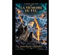 Le Mémoire du FEU: Chroniques de l’Ankh Solaire - Cycle IV : Les Miroirs - Tome 2 : Islande