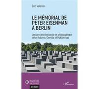 Le mémorial de Peter Eisenman à Berlin Eric Valentin (Auteur)