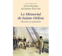 Le Mémorial de Sainte-Hélène - Histoire et postérité - Pierre Branda - Perrin - broché - Essai