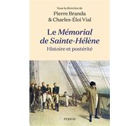 Le Mémorial de Sainte-Hélène - Histoire et postérité - Pierre Branda - Perrin - broché - Essai