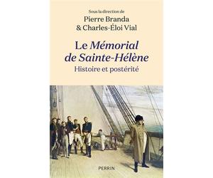 Le Mémorial de Sainte-Hélène - Histoire et postérité - Pierre Branda - Perrin - broché - Essai