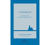 Le Mémoricide - Quel Cadre Juridique Pour Préserver Le Patrimoine Culturel ?