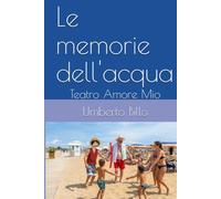 Le memorie dell'acqua: Teatro Amore Mio