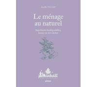 Le ménage au naturel - Ingrédients biodégradables, locaux ou zéro déchet - Aurélie Valtat - Eugen Ulmer Eds - relié - Guide