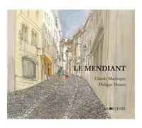 Le mendiant Claude Martingay (Auteur), Philippe Dumas (Auteur)