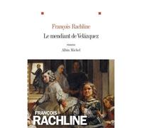 Le Mendiant de Velazquez - François Rachline - Albin Michel - broché - Roman