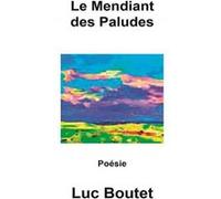 Le Mendiant des Paludes Luc Boutet (Auteur)