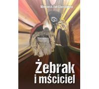 Le mendiant et le vengeur - Wojciech Tut Chechlinski (Literatur, Prosa auf Polnisch)
