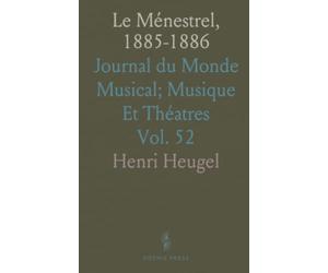Le Ménestrel, 1885-1886: Journal du Monde Musical; Musique Et Théatres